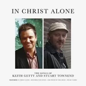 In Christ Alone The Songs of Keith Getty & Stuart Townend by Various Artists CD Album