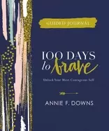 100 days to brave guided journal unlock your most courageous self
