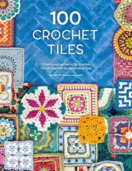 100 Crochet Tiles by Sarah Callard