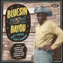 Bluesin' By the Bayou: Ain't Broke, Ain't Hungry