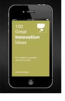 100 great innovation ideas by Howard Wright