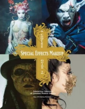 A Complete Guide to Special Effects Makeup by Tokyo Sfx Makeup Workshop Paperback