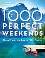 1 000 perfect weekends great getaways around the globe