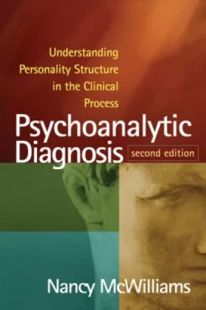Psychoanalytic DiagnosisUnderstanding Personality Structure in the Clinical Process