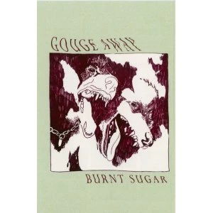 Gouge Away &lrm;- Burnt Sugar Cassette