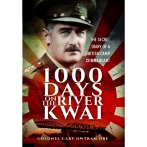 1,000 Days on the River Kwai : The Secret Diary of a British Camp Commandant