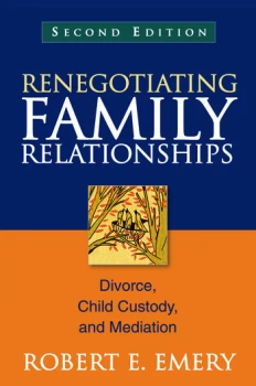 Renegotiating Family RelationshipsDivorce Child Custody and Mediation