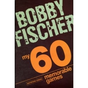 My 60 Memorable Games : Chess Tactics, Chess Strategies with Bobby Fischer