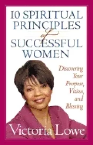 10 spiritual principles of successful women discovering your purpose vision
