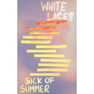White Laces - Sick Of Summer Cassette