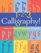 1 2 3 calligraphy letters and projects for beginners and beyond