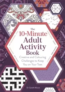 10-Minute Adult Activity Book : Creative and Colouring Challenges to Keep You on Your Toes