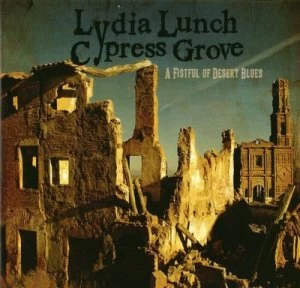 A Fistful of Desert Blues by Lydia Lunch & Cypress Grove CD Album