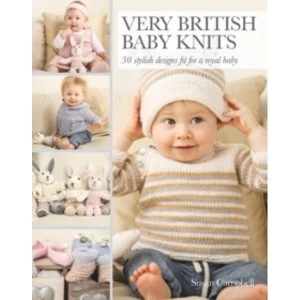 Very British Baby Knits : 30 Stylish Designs Fit for a Royal Baby