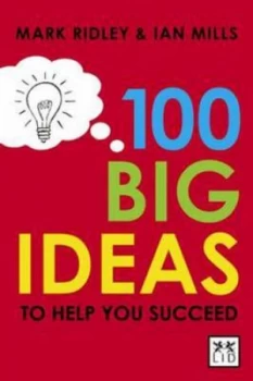 100 Big Ideas to Help You Succeed by Mark Ridley and Ian Mills Paperback