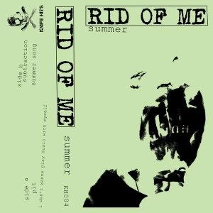 Rid Of Me - Summer Cassette