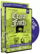 crazy faith study guide with dvd its only crazy until it happens
