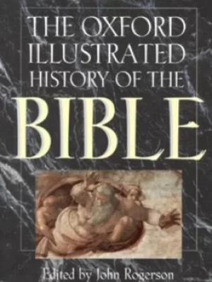 The Oxford illustrated history of the Bible by J. W Rogerson