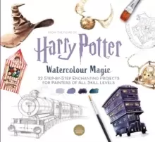Harry Potter Watercolour Magic : 32 Step-by-Step Enchanting Projects for Painters of All Skill Levels