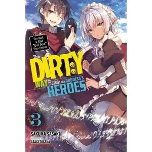 The Dirty Way to Destroy the Goddess's Heroes, Vol. 3 (light novel) (Dirty Way to Destroy the Goddess's Heroes...
