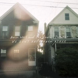 Aaron West and The Roaring Twenties - We Don't Have Each Other Vinyl