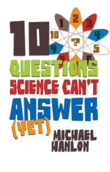 10 Questions Science Cant Answer yet by M. Hanlon Book