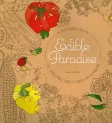 Edible Paradise : A Coloring Book of Seasonal Fruits and Vegetables
