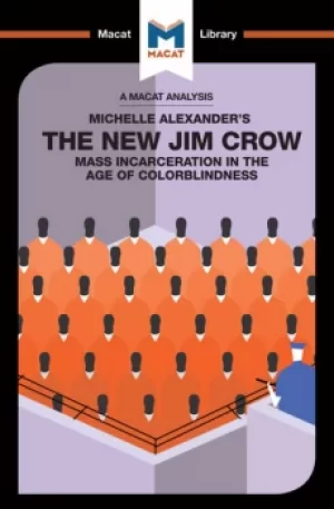 An Analysis of Michelle Alexander's The New Jim CrowMass Incarceration in the Age of Colorblindness