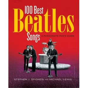 100 Best Beatles Songs - An Informed Fans Guide Paperback - 1 Dec 2009