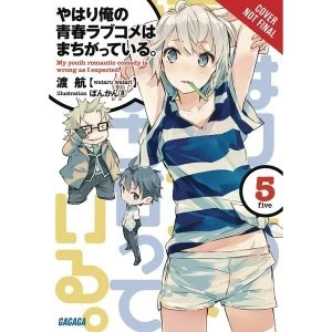 My Youth Romantic Comedy Wrong, As I Expected Volume 5 (Light Novel)