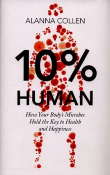 10 percent Human by Alanna Collen Hardback