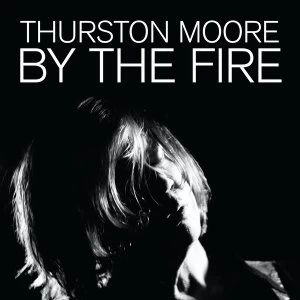 Thurston Moore &lrm;- By The Fire Cassette