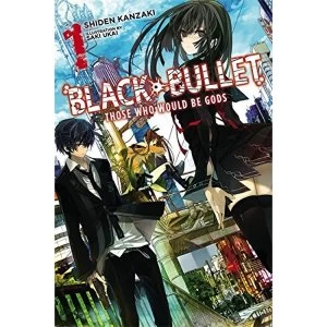 Black Bullet, Vol 1 Those Who Would Be Gods light novel