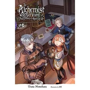 The Alchemist Who Survived Now Dreams of a Quiet City Life, Vol. 2 (light novel) (The Alchemist Who Survived Now Dreams of a...