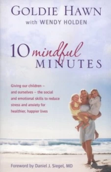 10 Mindful Minutes by Goldie Hawn Book