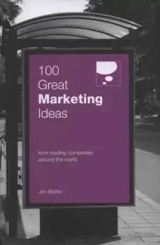 100 great marketing ideas from leading companies around the world by Jim Blythe