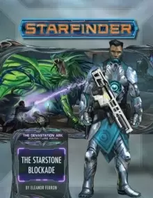 Starfinder Adventure Path: The Starstone Blockade (The Devastation Ark 2 of 3)