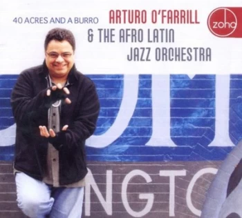 40 Acres and a Burro by Arturo O'Farrill & The Afro Latin Jazz Orchestra CD Album