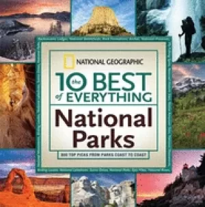 10 best of everything national parks 800 top picks from parks coast to coas