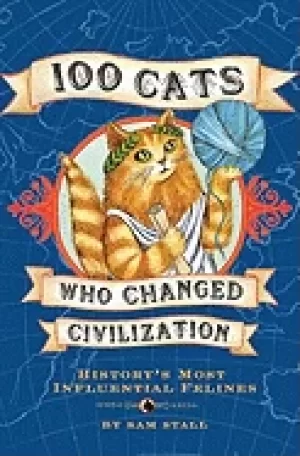 100 cats who changed civilization historys most influential felines