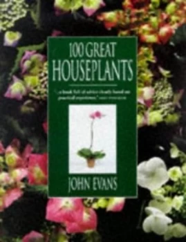 100 Great Houseplants by John Evans and John Evans and Jacqui Hurst and Sally Maltby Book