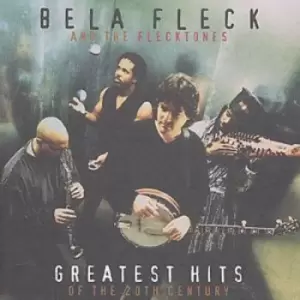 Greatest Hits of the 20th Century by Bela Fleck And The Flecktones CD Album