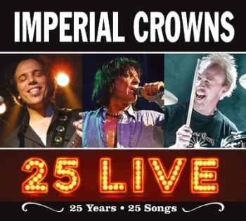 25 Live 25 Years - 25 Songs by Imperial Crowns CD Album