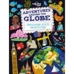 Adventures Around the Globe : Packed Full of Maps, Activities and Over 250 Stickers
