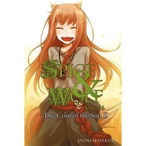 Spice and Wolf, Vol. 16: The Coin of the Sun II (Light Novel)