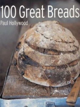 100 Great Breads by Paul Hollywood Paperback