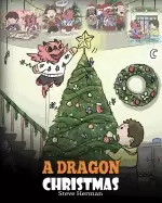 dragon christmas help your dragon prepare for christmas a cute children sto