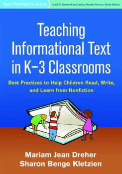 Teaching Informational Text in K-3 ClassroomsBest Practices to Help Children Read Write and Learn from Nonfiction