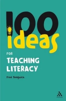 100 Ideas for Teaching Literacy by Fred Sedgwick Paperback