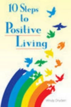 10 Steps to Positive Living by Windy Dryden Paperback